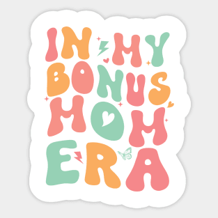 In My Bonus Mom Era Gifts Women Mother Day Sticker